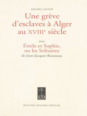 cover image of Une grève d'esclaves à Alger au XVIIIe siècle